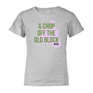 Dexter Chop Off The Old Block Kids Short Sleeve T-Shirt